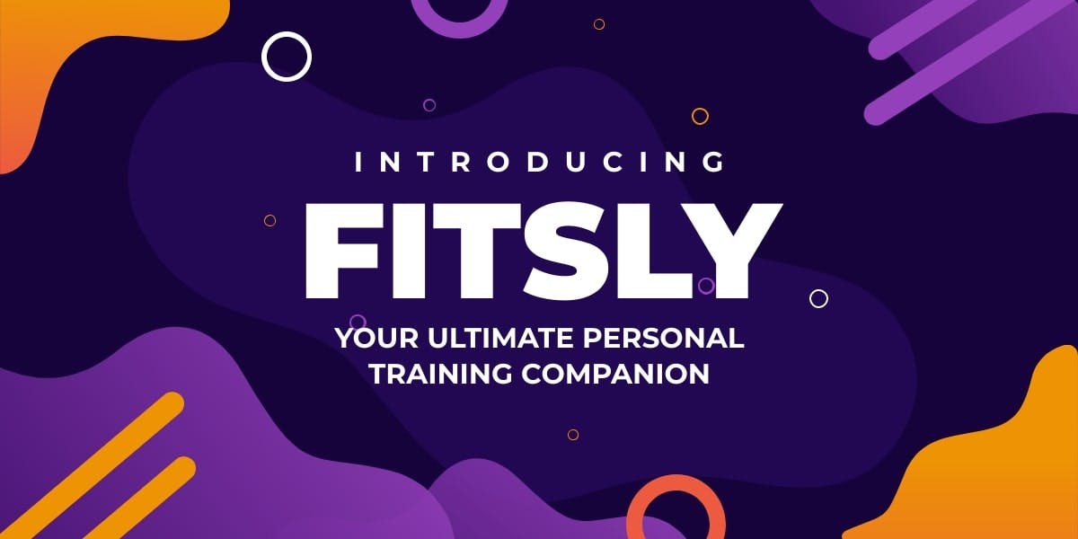 Introducing Fitsly, your Ultimate Personal Training Companion